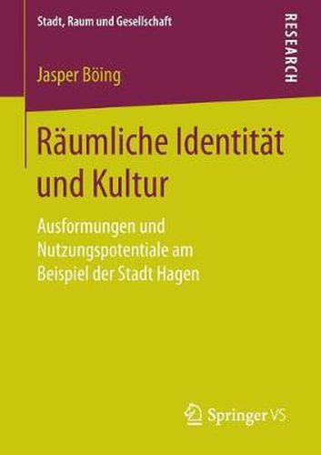 Cover image for Raumliche Identitat Und Kultur: Ausformungen Und Nutzungspotentiale Am Beispiel Der Stadt Hagen