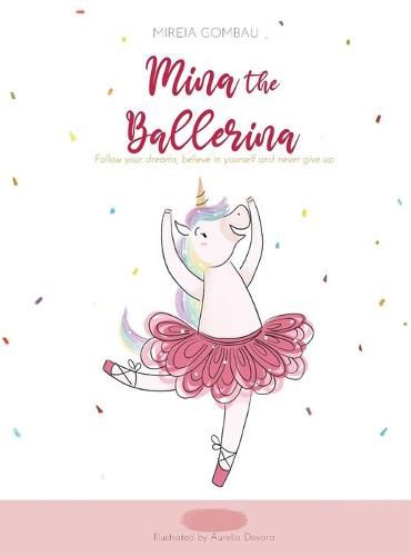 Cover image for Mina the ballerina: Follow your dreams, believe in yourself and never give up.