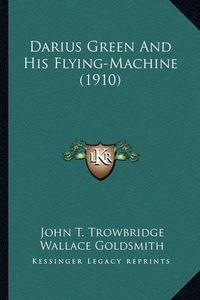 Cover image for Darius Green and His Flying-Machine (1910) Darius Green and His Flying-Machine (1910)