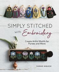 Cover image for Simply Stitched with Embroidery: Create Artful Motifs for Purses and More