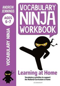 Cover image for Vocabulary Ninja Workbook for Ages 6-7: Vocabulary activities to support catch-up and home learning