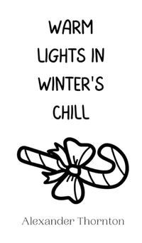 Cover image for Warm Lights in Winter's Chill