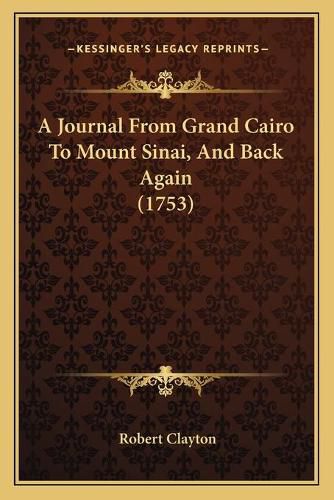 A Journal from Grand Cairo to Mount Sinai, and Back Again (1753)