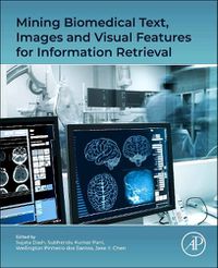 Cover image for Mining Biomedical Text, Images and Visual Features for Information Retrieval