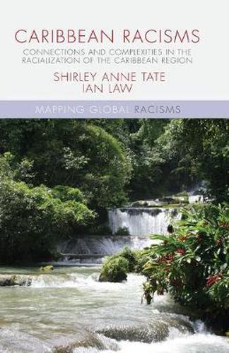 Caribbean Racisms: Connections and Complexities in the Racialization of the Caribbean Region