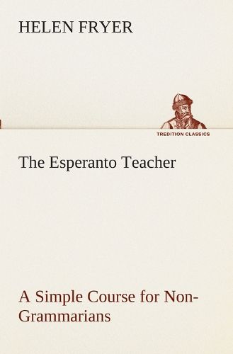 Cover image for The Esperanto Teacher A Simple Course for Non-Grammarians