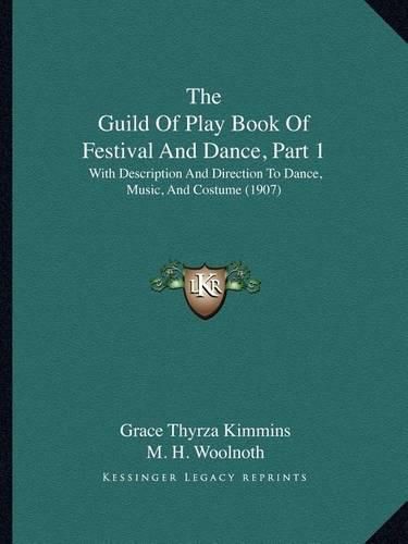 The Guild of Play Book of Festival and Dance, Part 1: With Description and Direction to Dance, Music, and Costume (1907)