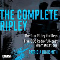 Cover image for The Complete Ripley: The Tom Ripley thrillers