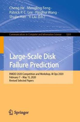 Large-Scale Disk Failure Prediction: PAKDD 2020 Competition and Workshop, AI Ops 2020, February 7 - May 15, 2020, Revised Selected Papers