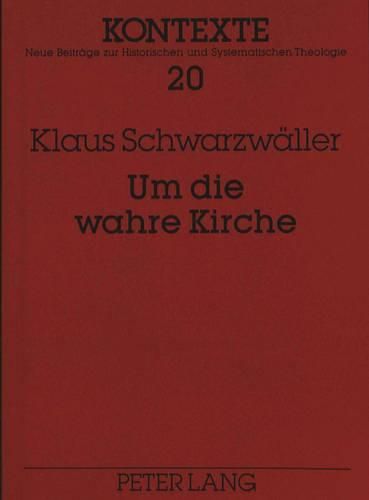 Cover image for Um Die Wahre Kirche: Ekklesiologische Studien