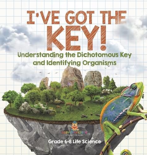 I've Got the Key! Understanding the Dichotomous Key and Identifying Organisms Grade 6-8 Life Science