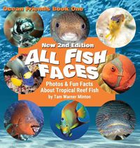 Cover image for All Fish Faces: Photos and Fun Facts about Tropical Reef Fish