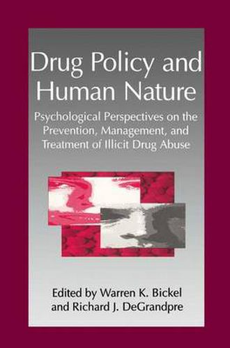 Cover image for Drug Policy and Human Nature: Psychological Perspectives on the Prevention, Management, and Treatment of Illicit Drug Abuse