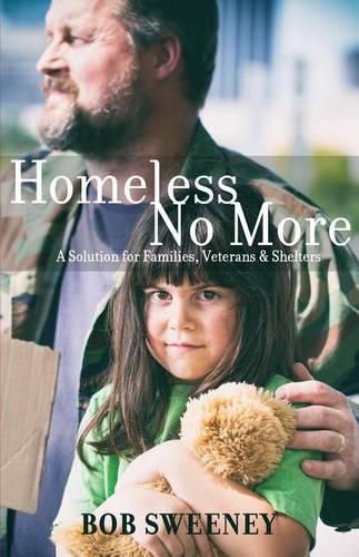 Cover image for Homeless No More: A Solution for Families, Veterans and Shelters