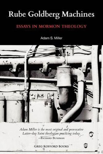 Rube Goldberg Machines: Essays in Mormon Theology