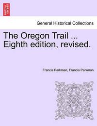 Cover image for The Oregon Trail ... Eighth Edition, Revised.