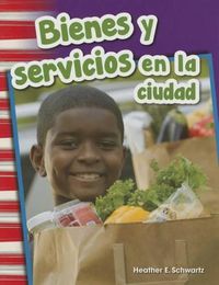Cover image for Bienes y servicios en la ciudad (Goods and Services Around Town) (Spanish Version)