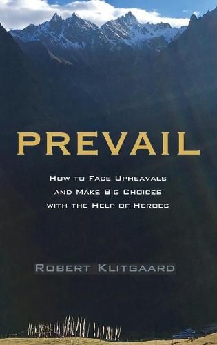 Cover image for Prevail: How to Face Upheavals and Make Big Choices with the Help of Heroes