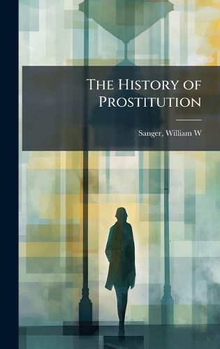 Cover image for The History of Prostitution