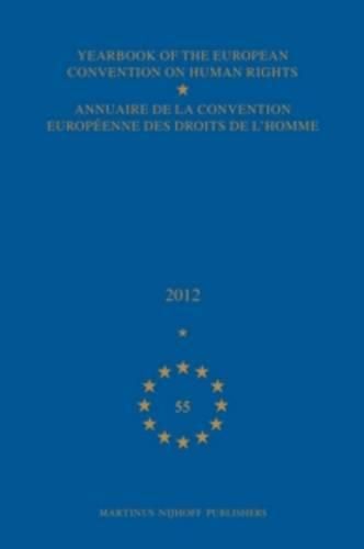 Yearbook of the European Convention on Human Rights/Annuaire de la convention europeenne des droits de l'homme, Volume 55 (2012)