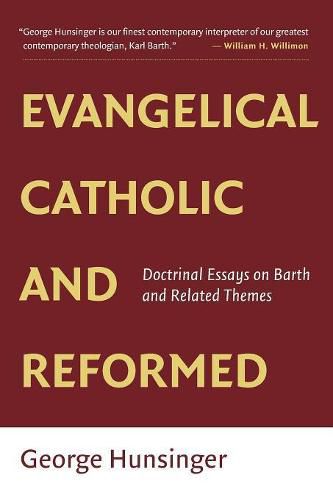 Evangelical, Catholic, and Reformed: Essays on Barth and Other Themes