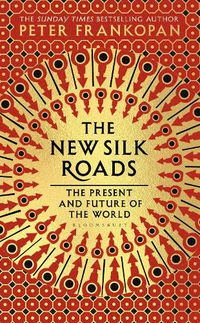 Cover image for The New Silk Roads: The Present and Future of the World