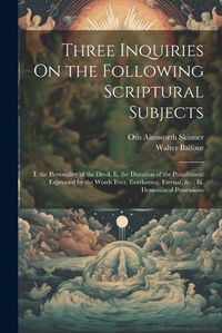 Cover image for Three Inquiries On the Following Scriptural Subjects