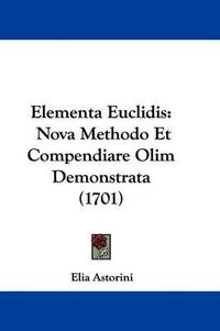 Cover image for Elementa Euclidis: Nova Methodo Et Compendiare Olim Demonstrata (1701)