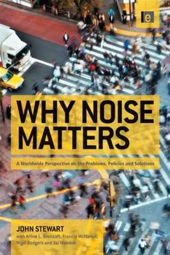 Cover image for Why Noise Matters: A Worldwide Perspective on the Problems, Policies and Solutions