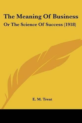 Cover image for The Meaning of Business: Or the Science of Success (1918)