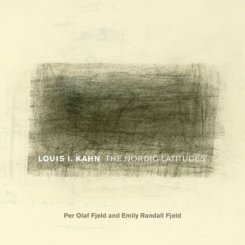 Cover image for Louis I. Kahn: The Nordic Latitudes
