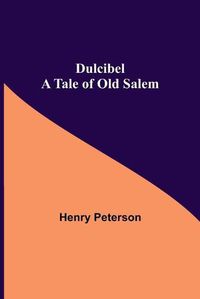 Cover image for Dulcibel A Tale of Old Salem