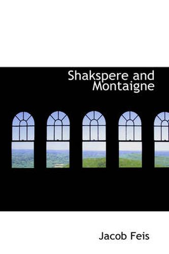 Cover image for Shakspere and Montaigne