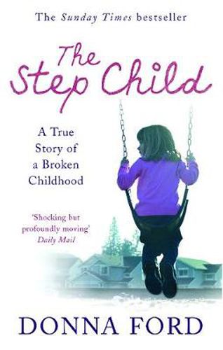 Cover image for The Step Child: A True Story of a Broken Childhood