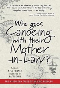 Cover image for Who Goes Canoeing With Their Mother-in-Law?: The Misguided Tales of an Avid Paddler