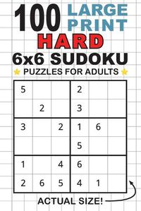 Cover image for 100 Large Print Hard 6x6 Sudoku Puzzles for Adults: Only One Puzzle Per Page! (Pocket 6x9 Size)