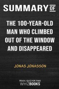 Cover image for Summary of The Hundred-Year-Old Man Who Climbed Out of the Window and Disappeared: Trivia/Quiz for Fans