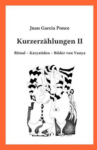Cover image for Kurzerzahlungen II: Ritual - Karyatiden - Bilder von Vanya