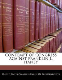 Cover image for Contempt of Congress Against Franklin L. Haney