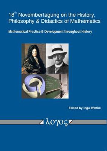 Cover image for Mathematical Practice and Development Throughout History: Proceedings of the 18th Novembertagung on the History, Philosophy and Didactics of Mathematics