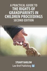 Cover image for A Practical Guide to the Rights of Grandparents in Children Proceedings - Second Edition