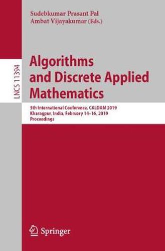 Cover image for Algorithms and Discrete Applied Mathematics: 5th International Conference, CALDAM 2019, Kharagpur, India, February 14-16, 2019, Proceedings