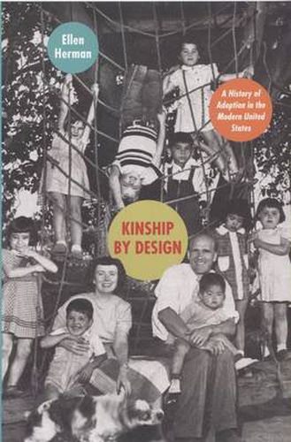 Cover image for Kinship by Design: A History of Adoption in the Modern United States