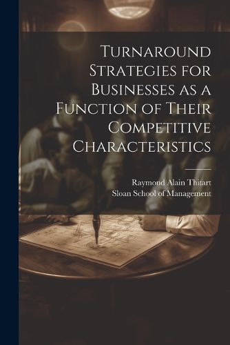 Cover image for Turnaround Strategies for Businesses as a Function of Their Competitive Characteristics