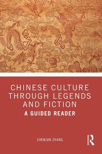 Cover image for Chinese Culture Through Legends and Fiction