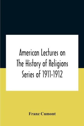 American Lectures On The History Of Religions Series Of 1911-1912 Astrology And Religion Among The Greeks And Romans