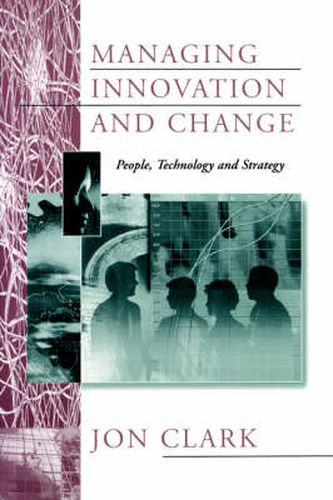 Cover image for Managing Innovation and Change: People, Technology and Strategy