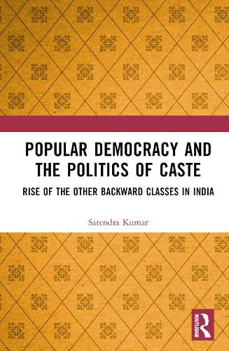 Cover image for Popular Democracy and the Politics of Caste: Rise of the Other Backward Classes in India