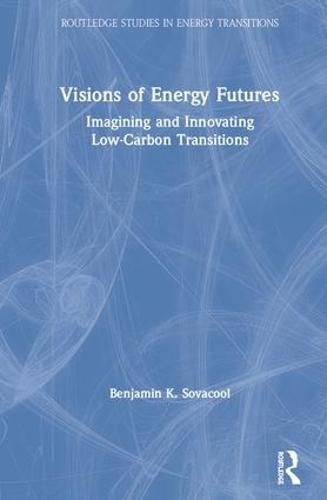 Cover image for Visions of Energy Futures: Imagining and Innovating Low-Carbon Transitions