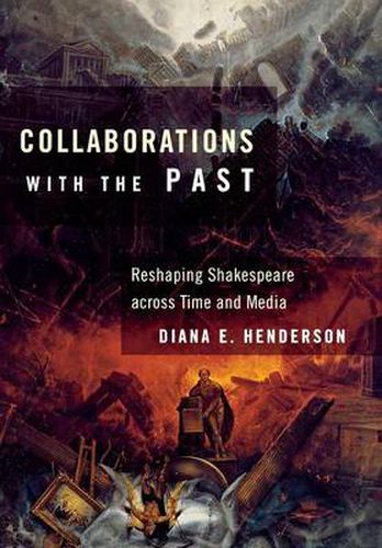 Cover image for Collaborations with the Past: Reshaping Shakespeare Across Time and Media